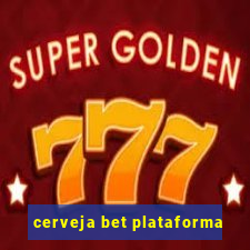 cerveja bet plataforma